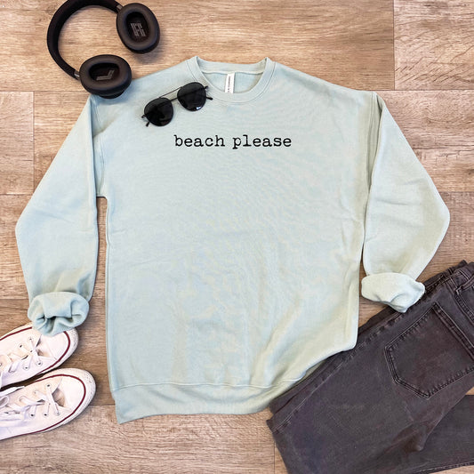Beach Please - Unisex Sweatshirt - Heather Gray or Dusty Blue