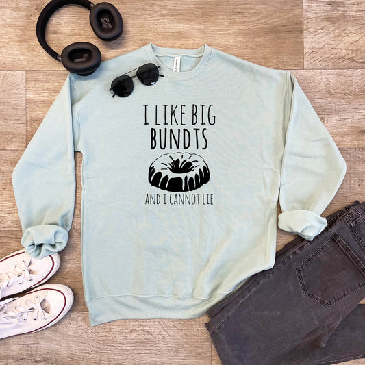 I Like Big Bundts and I Cannot Lie - Unisex Sweatshirt - Heather Gray or Dusty Blue