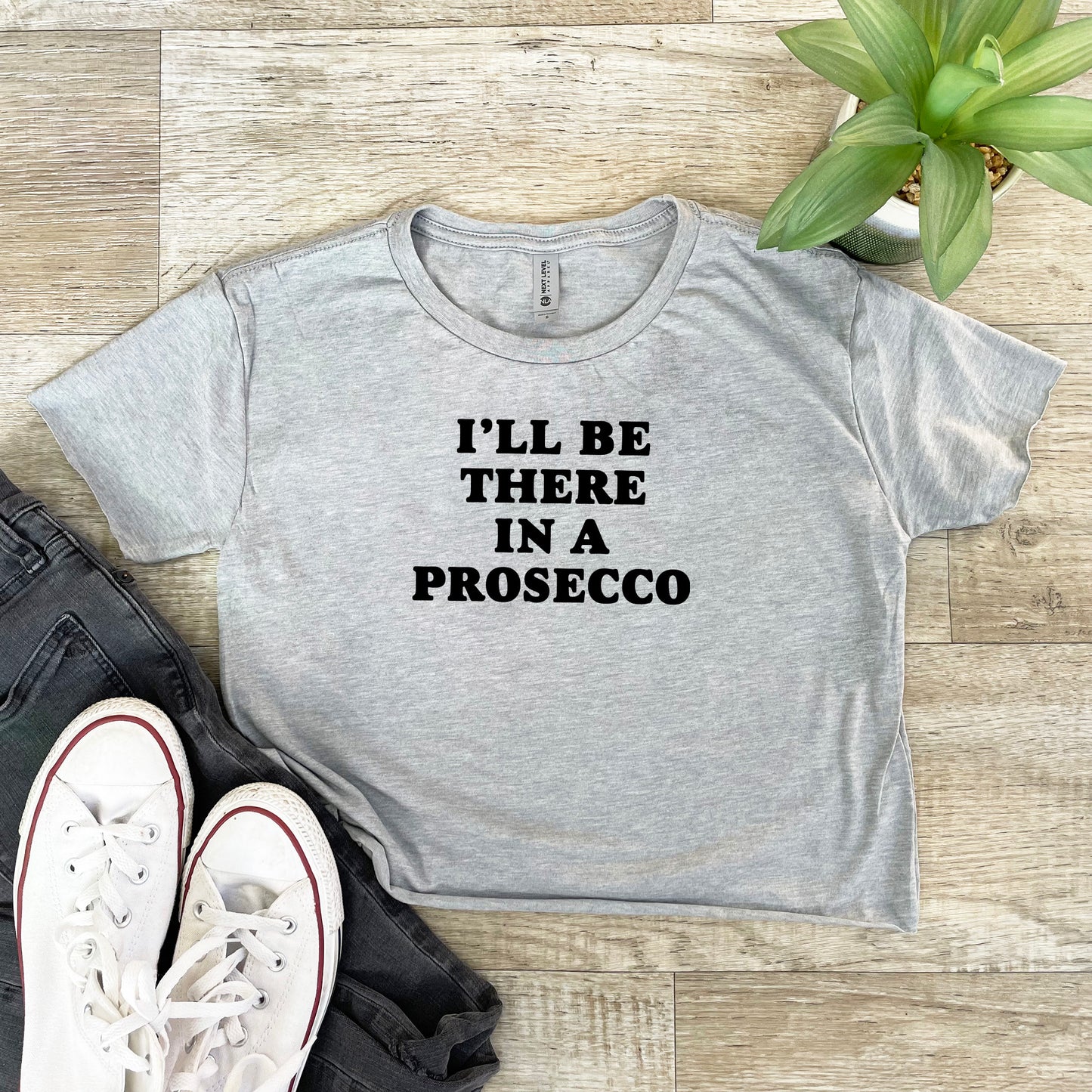 I'll Be There In a Prosecco - Bold Type - Women's Crop Tee - Heather Gray or Gold