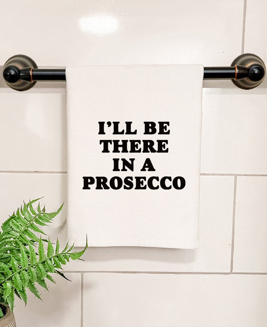 I'll Be There In A Prosecco - Kitchen/Bathroom Hand Towel (Waffle Weave) - MoonlightMakers