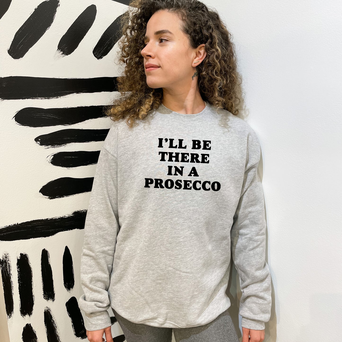 I'll Be There In a Prosecco - Bold Type - Unisex Sweatshirt - Heather Gray or Dusty Blue