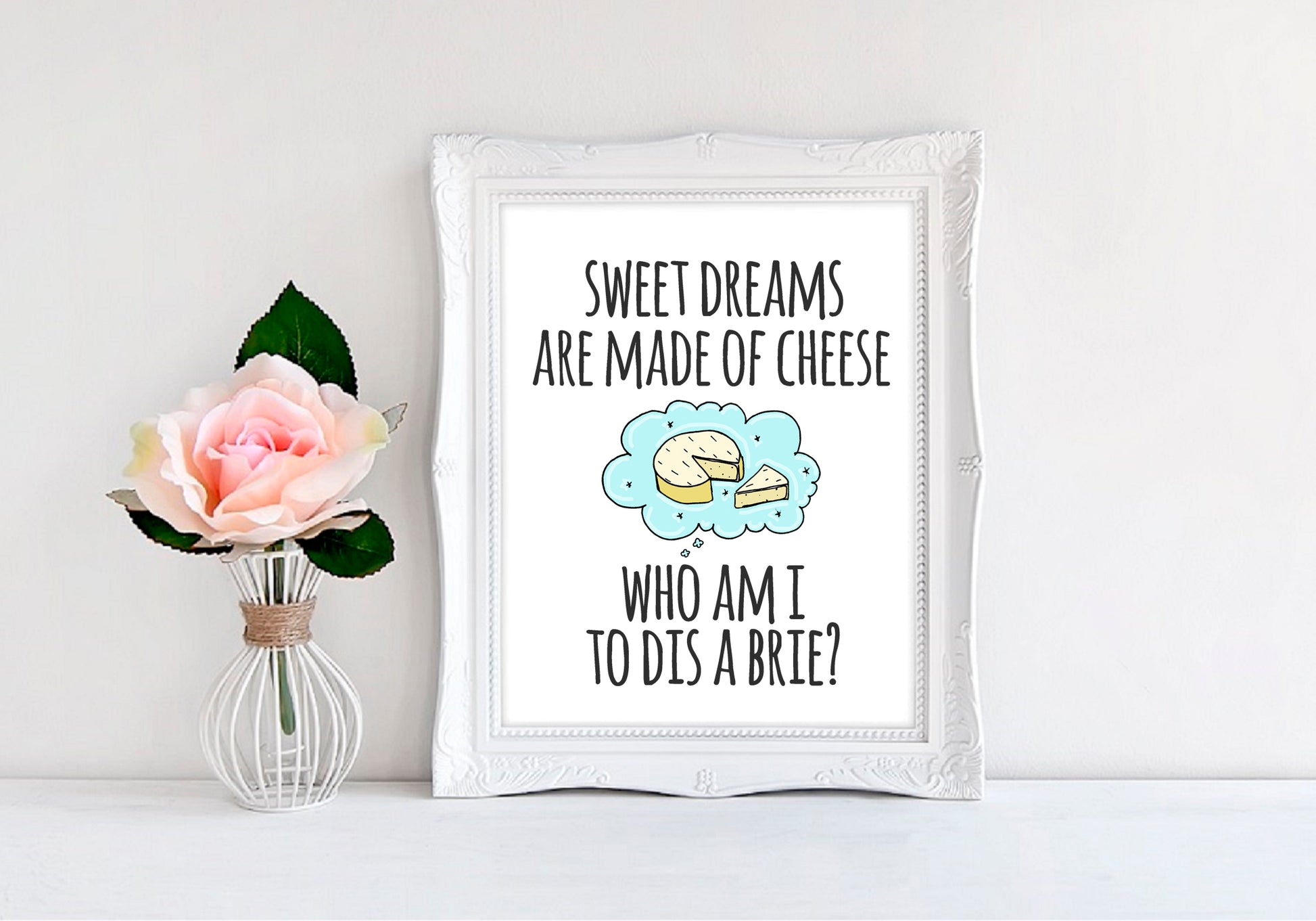 Sweet Dreams Are Made Of Cheese, Who Am I To Dis A Brie - 8"x10" Wall Print - MoonlightMakers