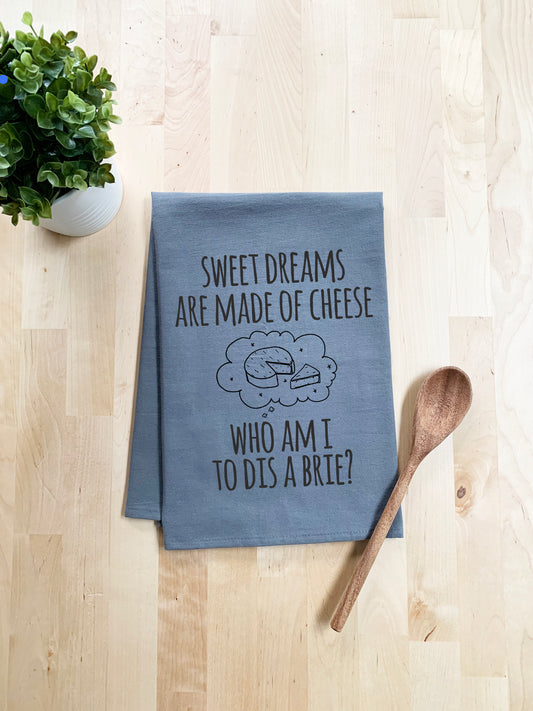 Sweet Dreams Are Made Of Brie Dish Towel - White Or Gray - MoonlightMakers