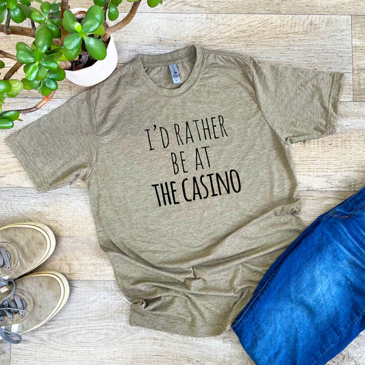 I'd Rather Be At The Casino - Men's / Unisex Tee - Stonewash Blue or Sage