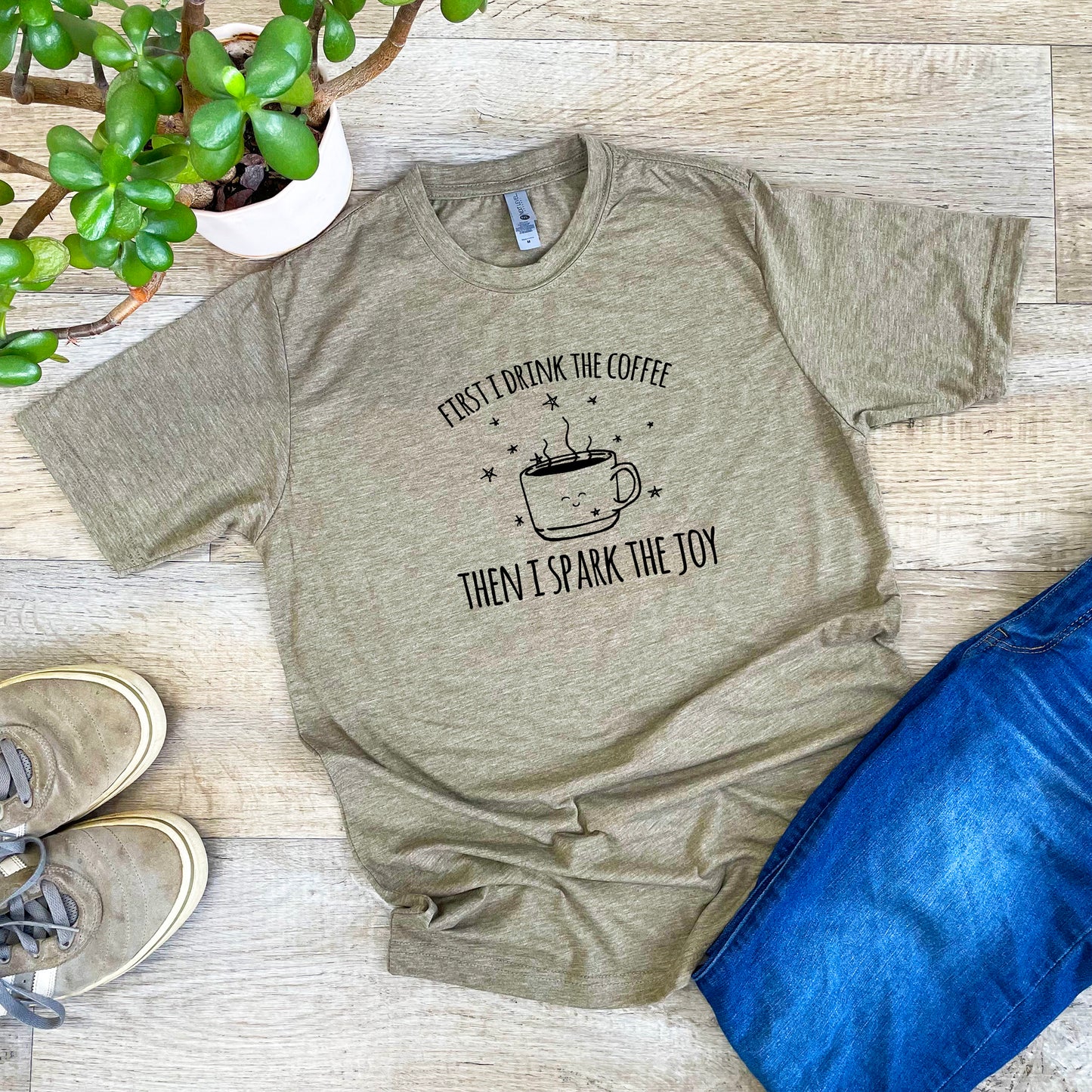 First I Drink The Coffee Then I Spark The Joy - Men's / Unisex Tee - Stonewash Blue or Sage
