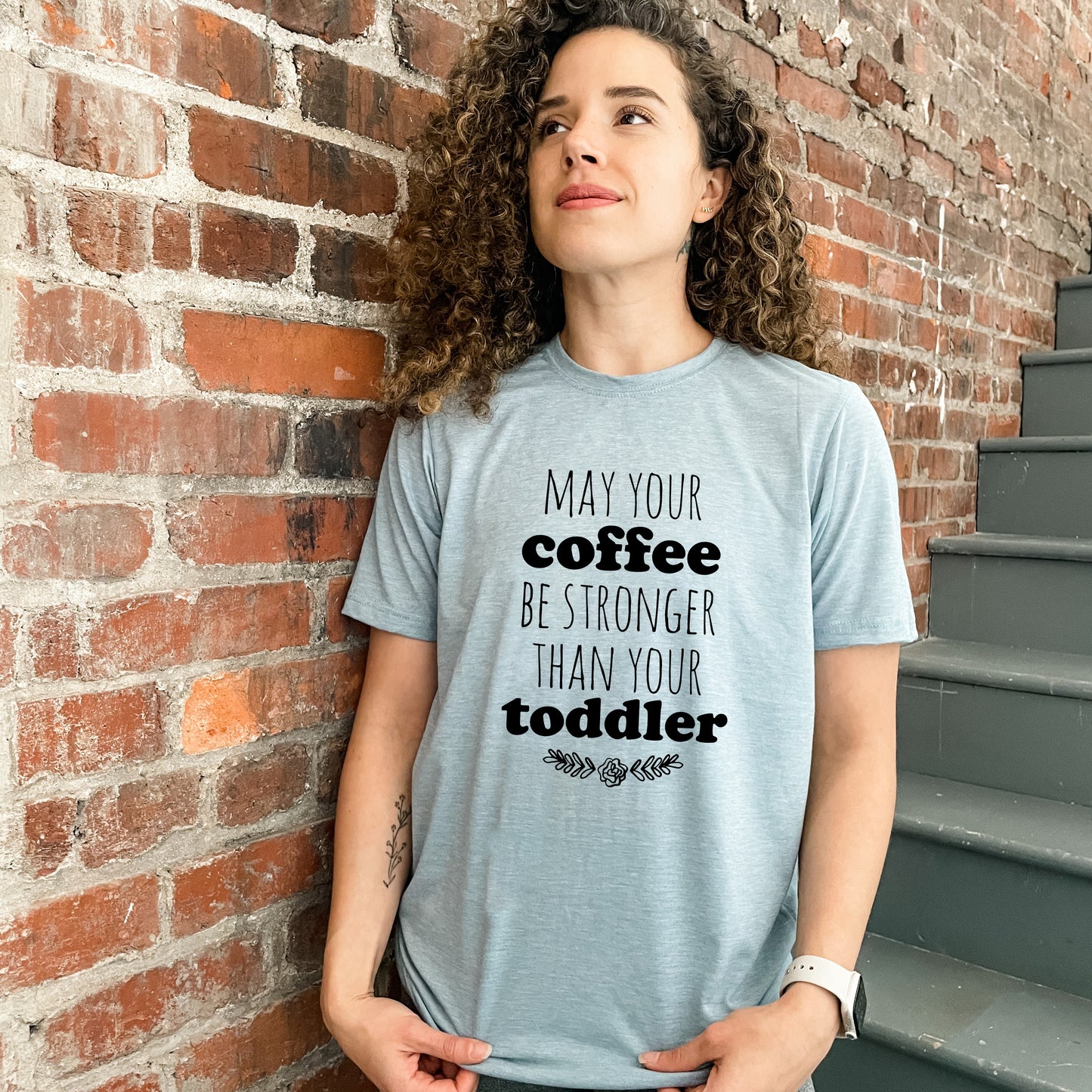 May Your Coffee Be Stronger Than Your Toddler - Men's / Unisex Tee - Stonewash Blue or Sage
