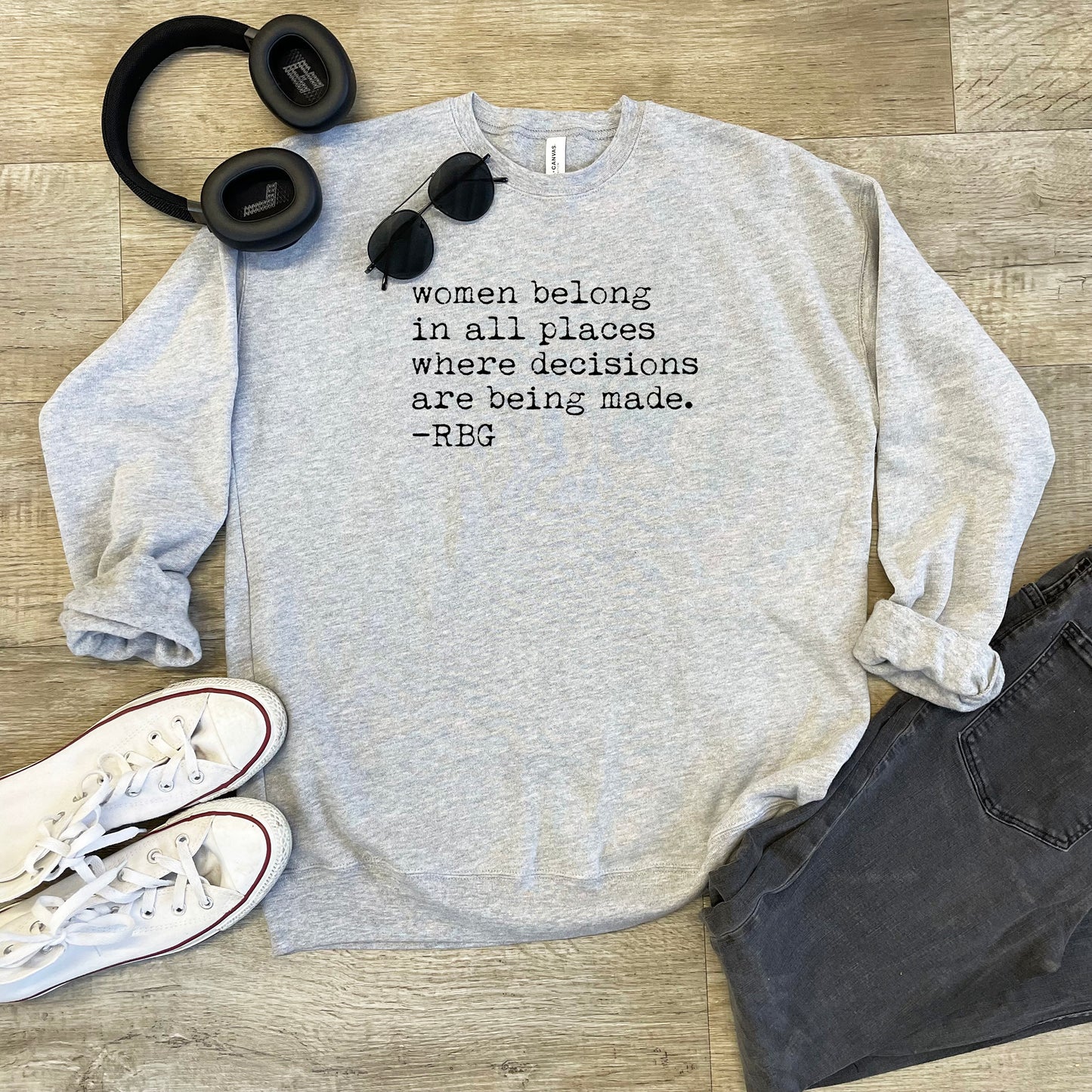 Women Belong In All Places Where Decisions Are Being Made - RBG - Unisex Sweatshirt - Heather Gray or Dusty Blue