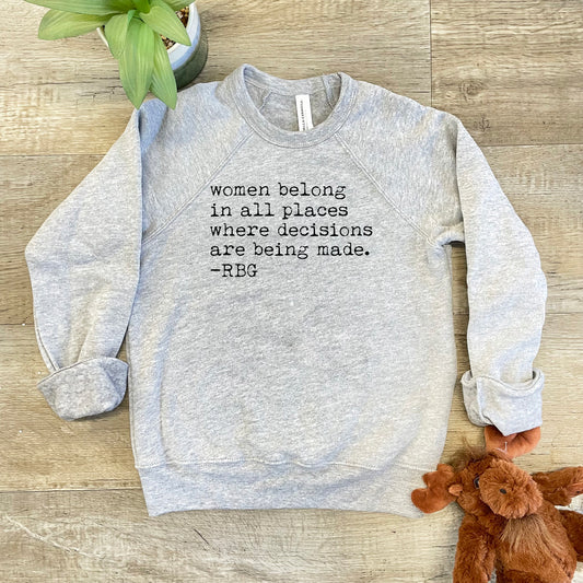 Women Belong In All Places Where Decisions Are Being Made - RBG - Kid's Sweatshirt - Heather Gray or Mauve