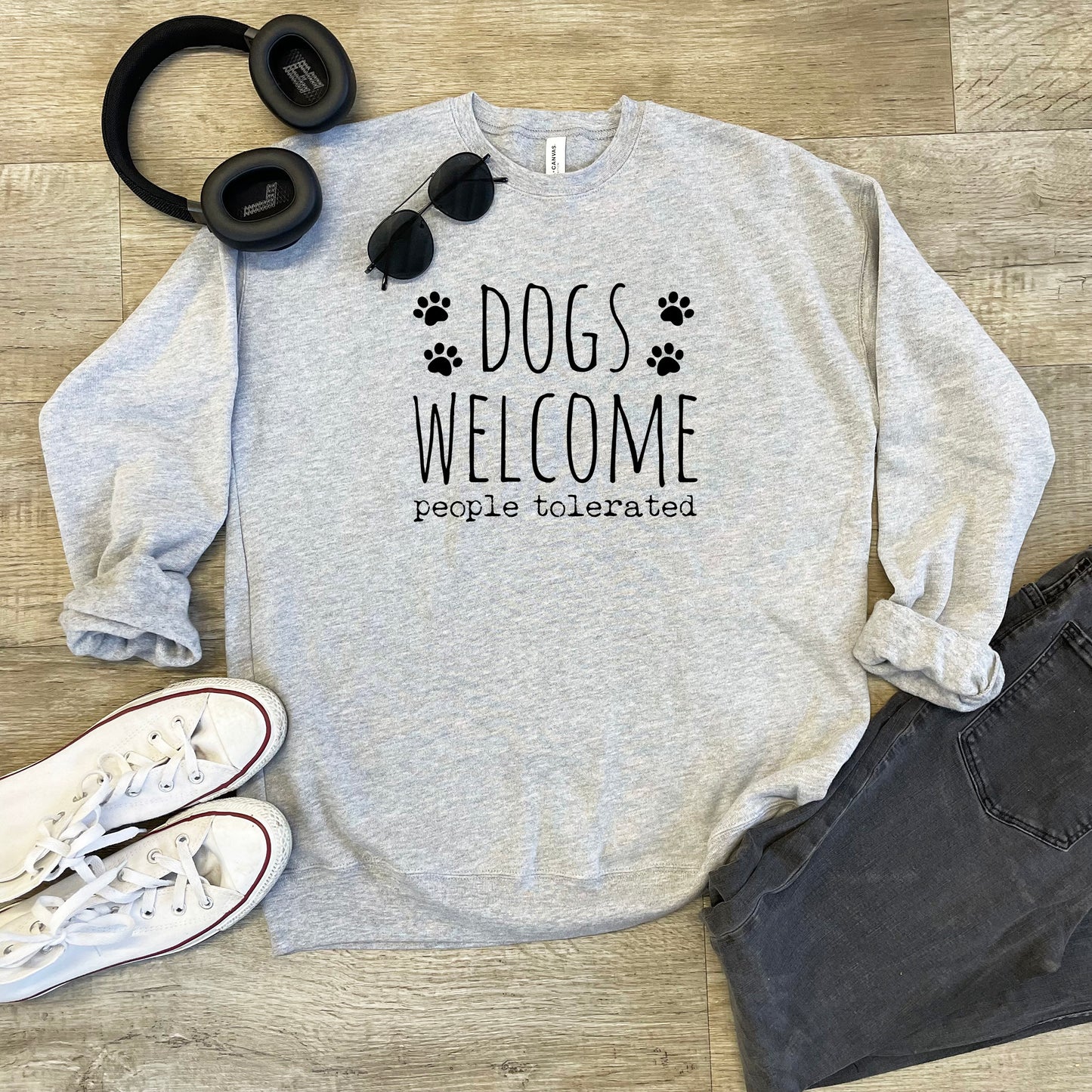 Dogs Welcome, People Tolerated - Unisex Sweatshirt - Heather Gray or Dusty Blue