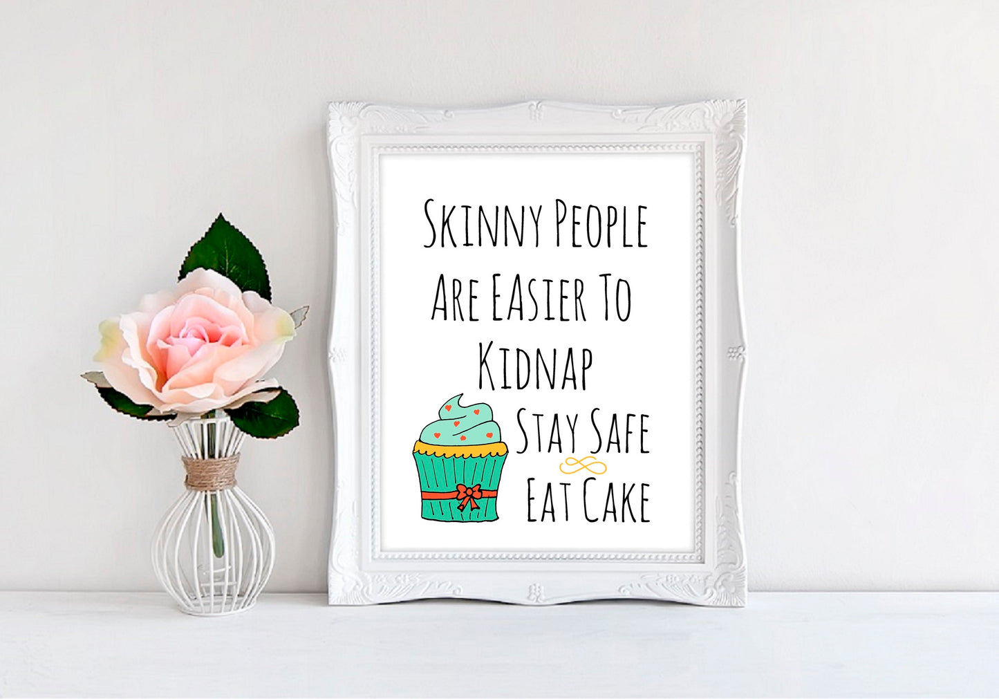 Skinny People Are Easier To Kidnap Stay Safe Eat Cake - 8"x10" Wall Print - MoonlightMakers