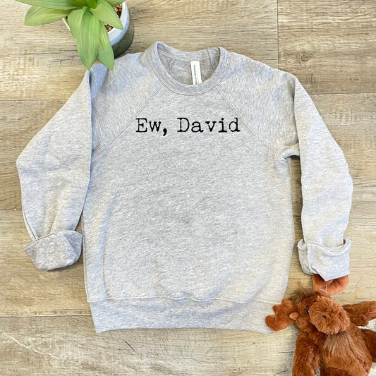 Ew, David (Schitt's Creek) - Kid's Sweatshirt - Heather Gray or Mauve