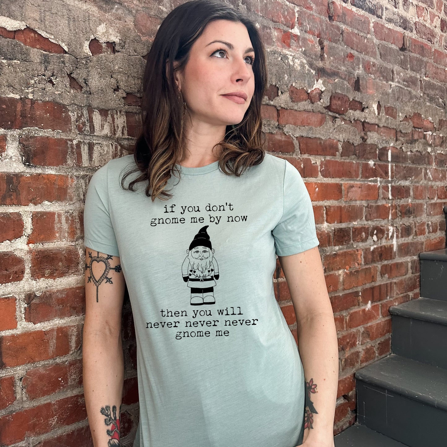 If You Don't Gnome Me By Now - Women's Crew Tee - Olive or Dusty Blue
