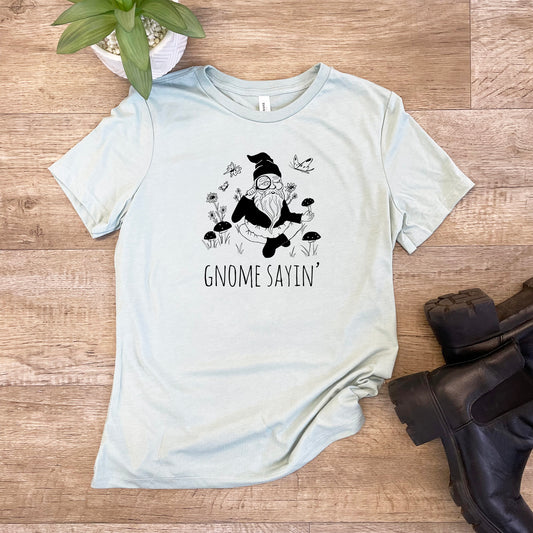 Gnome Sayin' - Women's Crew Tee - Olive or Dusty Blue
