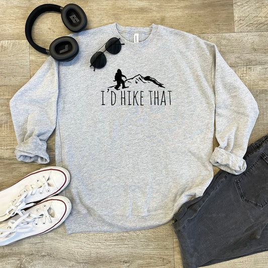 I'd Hike That - Unisex Sweatshirt - Heather Gray or Dusty Blue