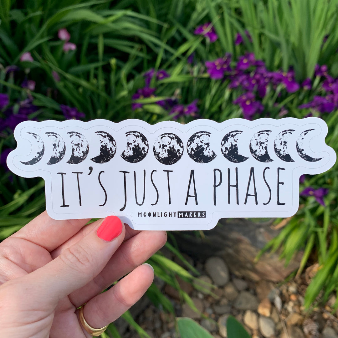 It's Just a Phase - Die Cut Sticker - MoonlightMakers