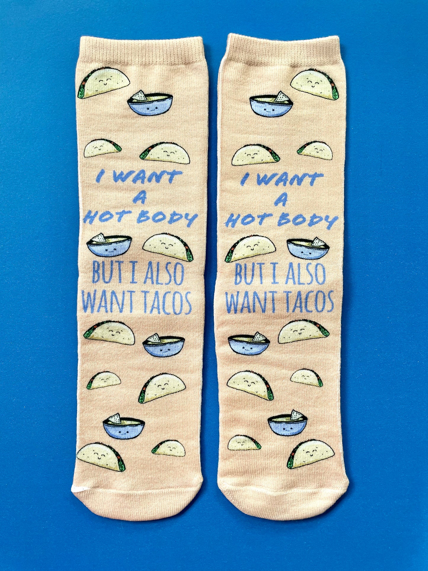 I Want A Hot Body But I Also Want Tacos - Novelty Socks - MoonlightMakers