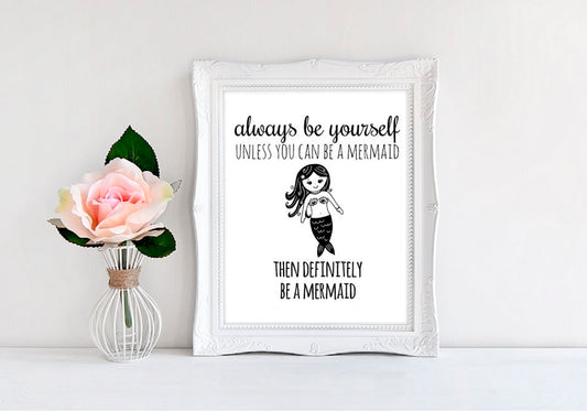 Always Be Yourself Unless You Can Be A Mermaid Then Definitely Be A Mermaid - 8"x10" Wall Print - MoonlightMakers