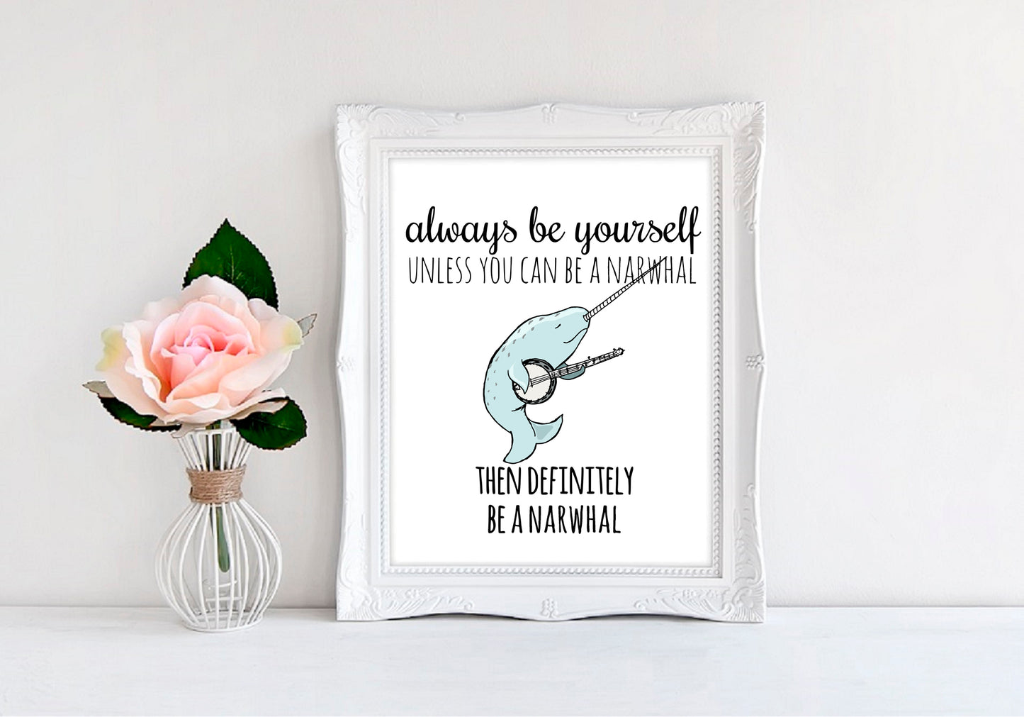 Always Be Yourself Unless You Can Be A Narwhal Then Definitely Be A Narwhal - 8"x10" Wall Print - MoonlightMakers