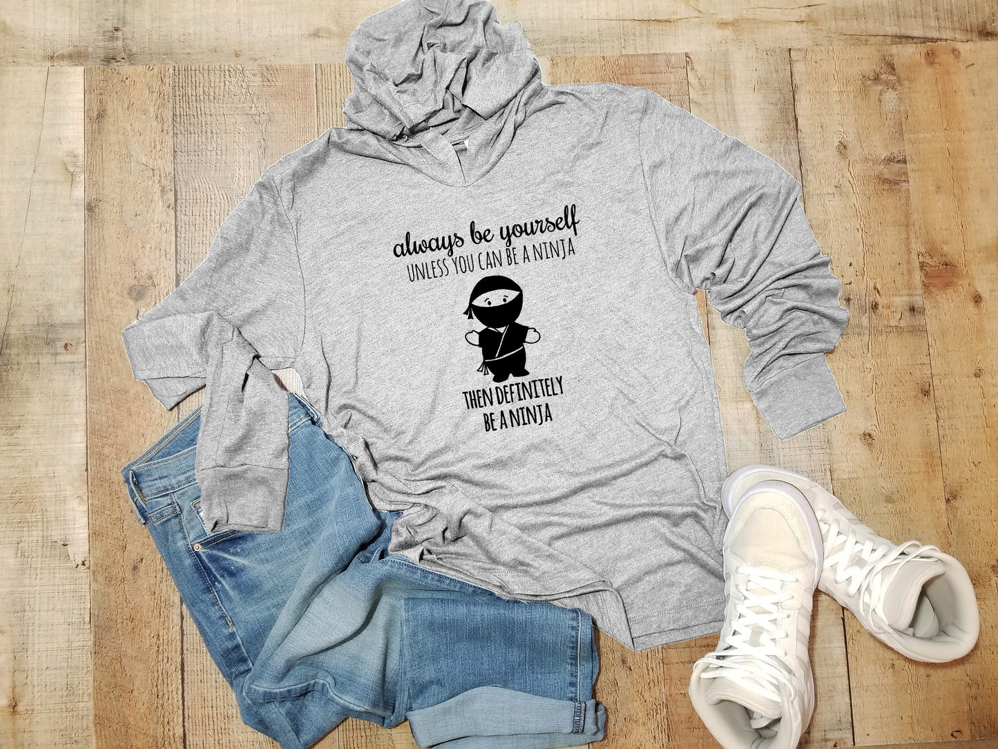 Always Be Yourself Unless You Can Be A Ninja, Then Definitely Be A Ninja - Unisex T-Shirt Hoodie - Heather Gray