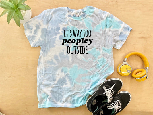 It's Way Too Peopley Outside - Mens/Unisex Tie Dye Tee - Blue