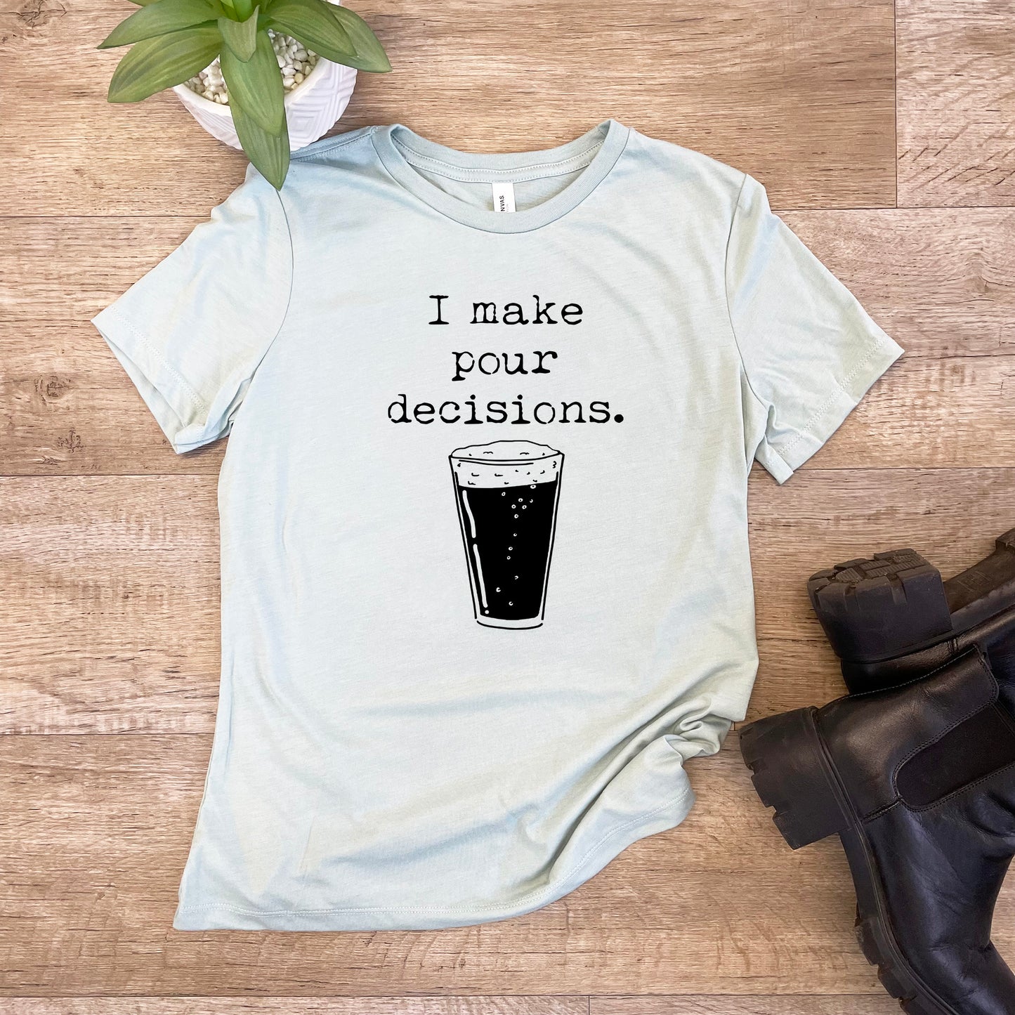I Make Pour Decisions - Women's Crew Tee - Olive or Dusty Blue