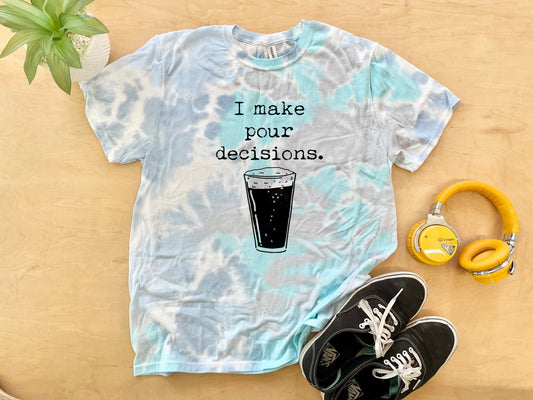 I Make Pour Decisions - Mens/Unisex Tie Dye Tee - Blue