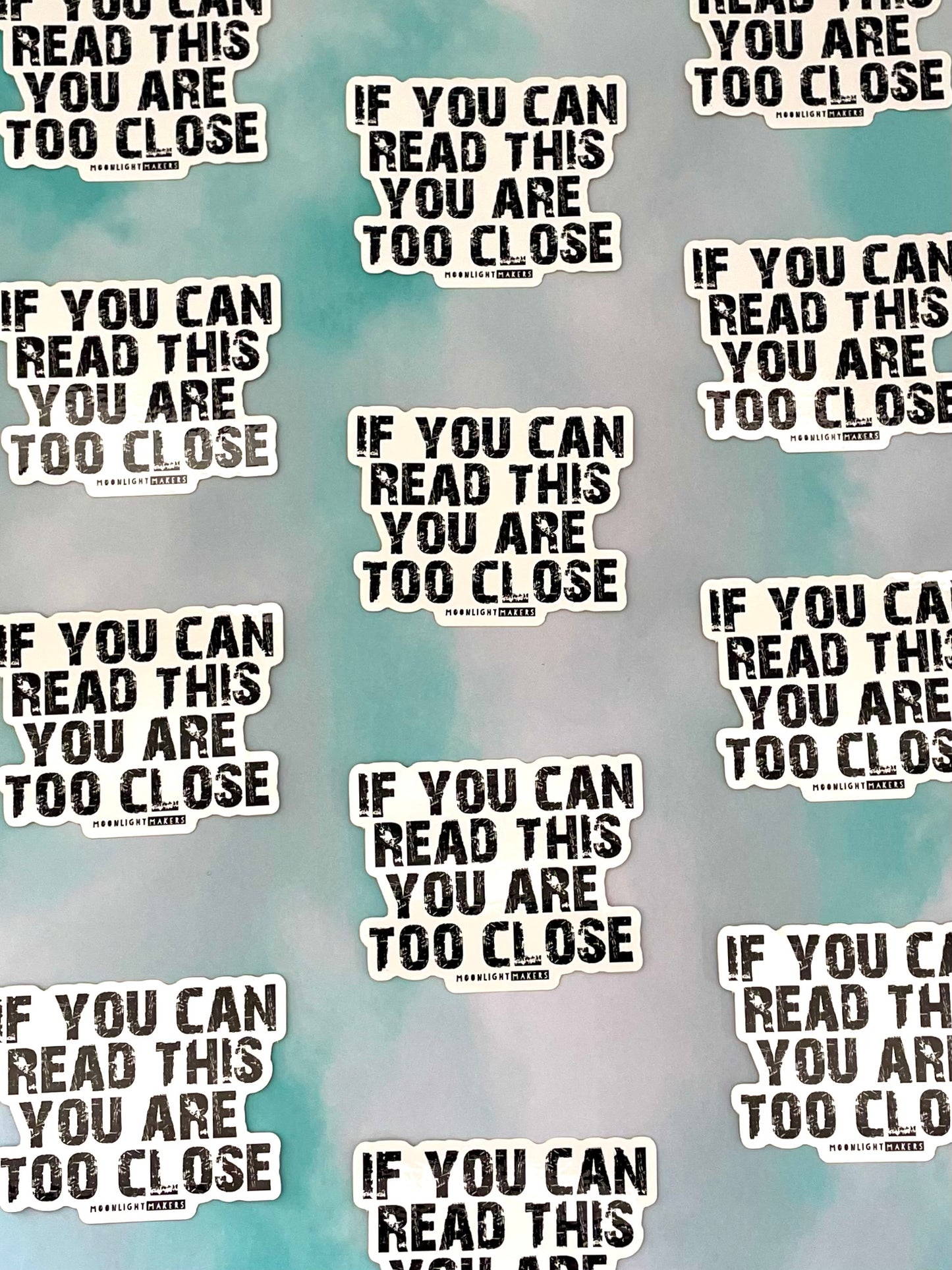 If You Can Read This You Are Too Close (Social Distancing) - Die Cut Sticker - MoonlightMakers