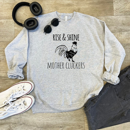 Rise & Shine Mother Cluckers - Unisex Sweatshirt - Heather Gray or Dusty Blue
