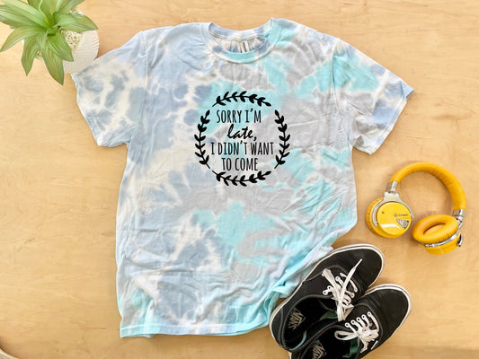 Sorry I'm Late, I Didn't Want To Come - Mens/Unisex Tie Dye Tee - Blue