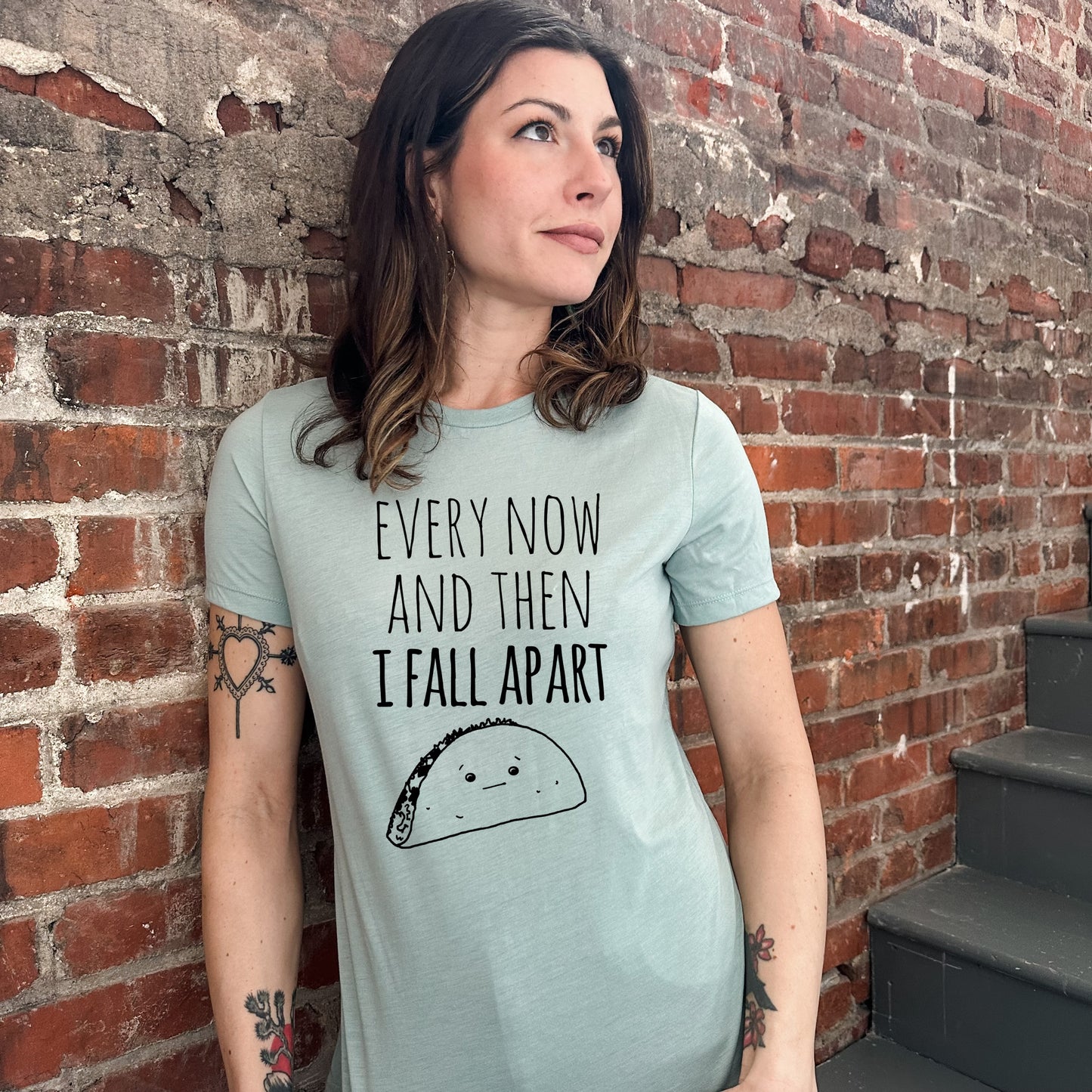 Every Now And Then I Fall Apart (Taco) - Women's Crew Tee - Olive or Dusty Blue