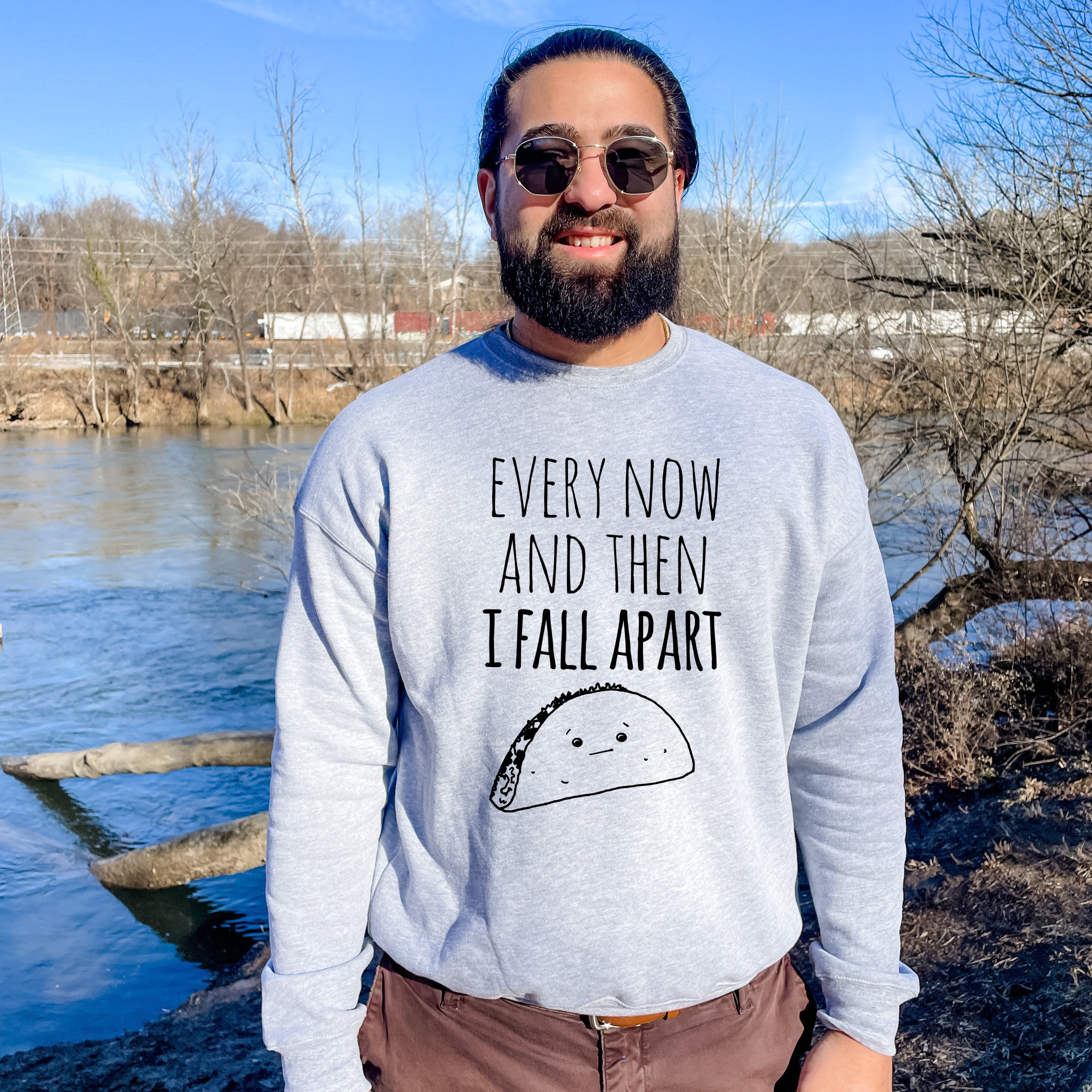 Every Now And Then I Fall Apart (Taco) - Unisex Sweatshirt