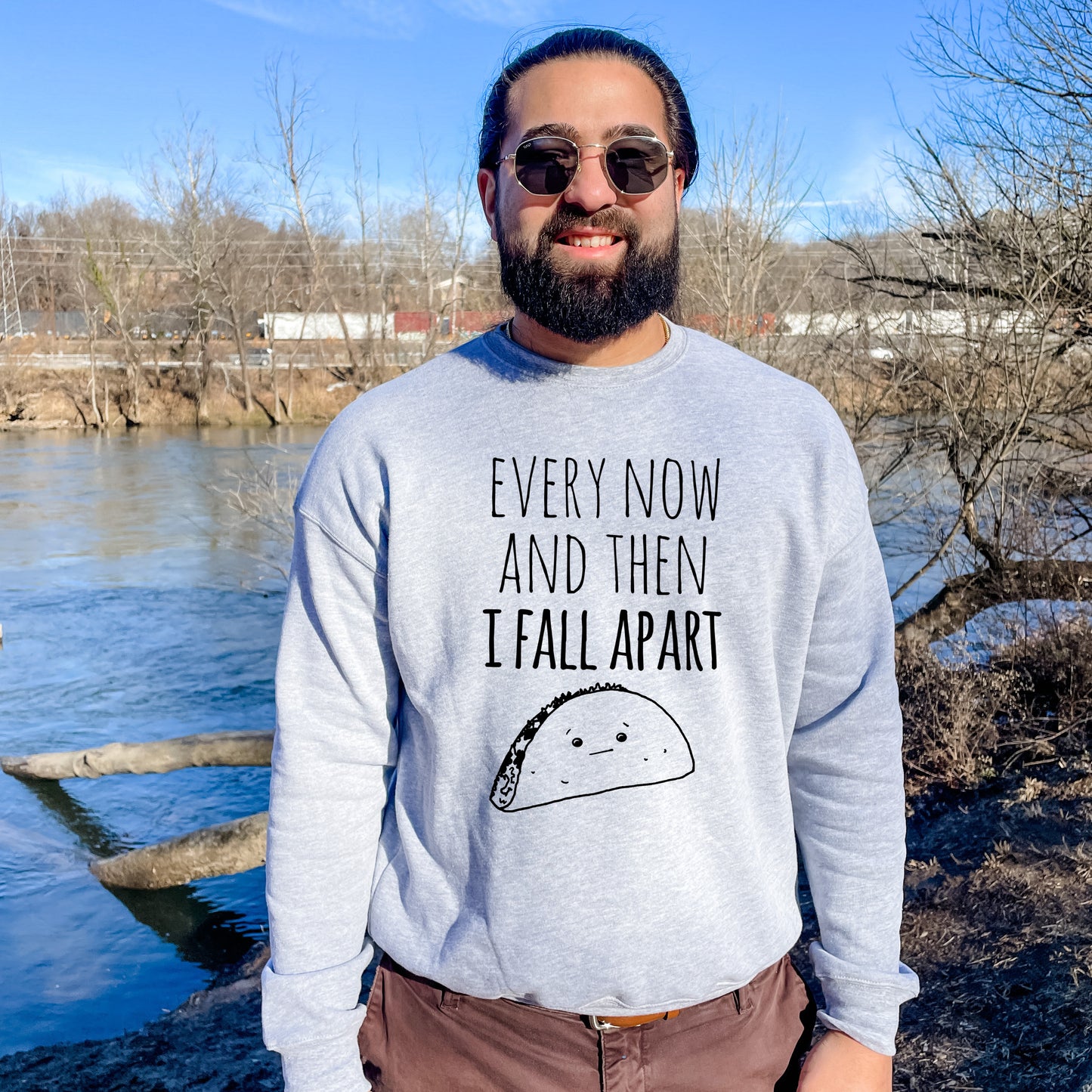 Every Now And Then I Fall Apart (Taco) - Unisex Sweatshirt - Heather Gray or Dusty Blue