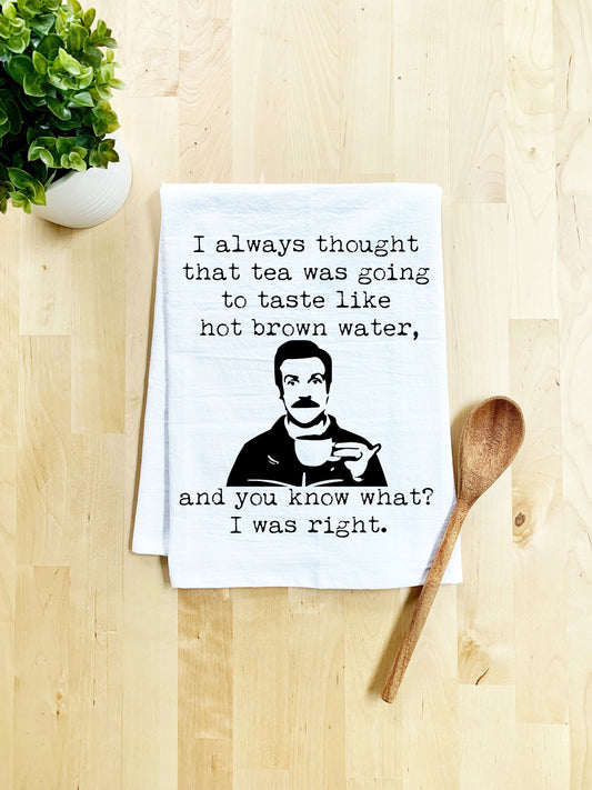 Tea Is Just Hot Brown Water (Ted Lasso) Dish Towel - White Or Gray - MoonlightMakers