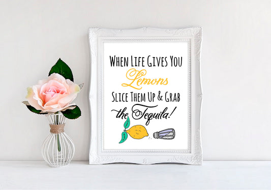 When Life Gives You Lemons Slice Them Up And Grab The Tequila - 8"x10" Wall Print - MoonlightMakers