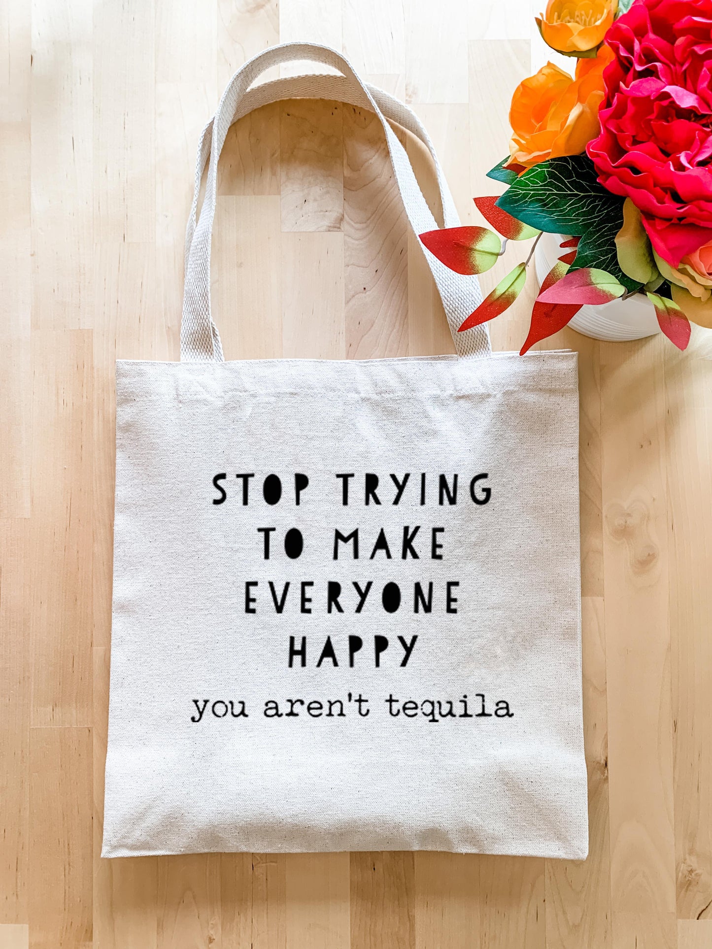 Stop Trying To Make Everyone Happy (you aren't tequila) - Tote Bag - MoonlightMakers