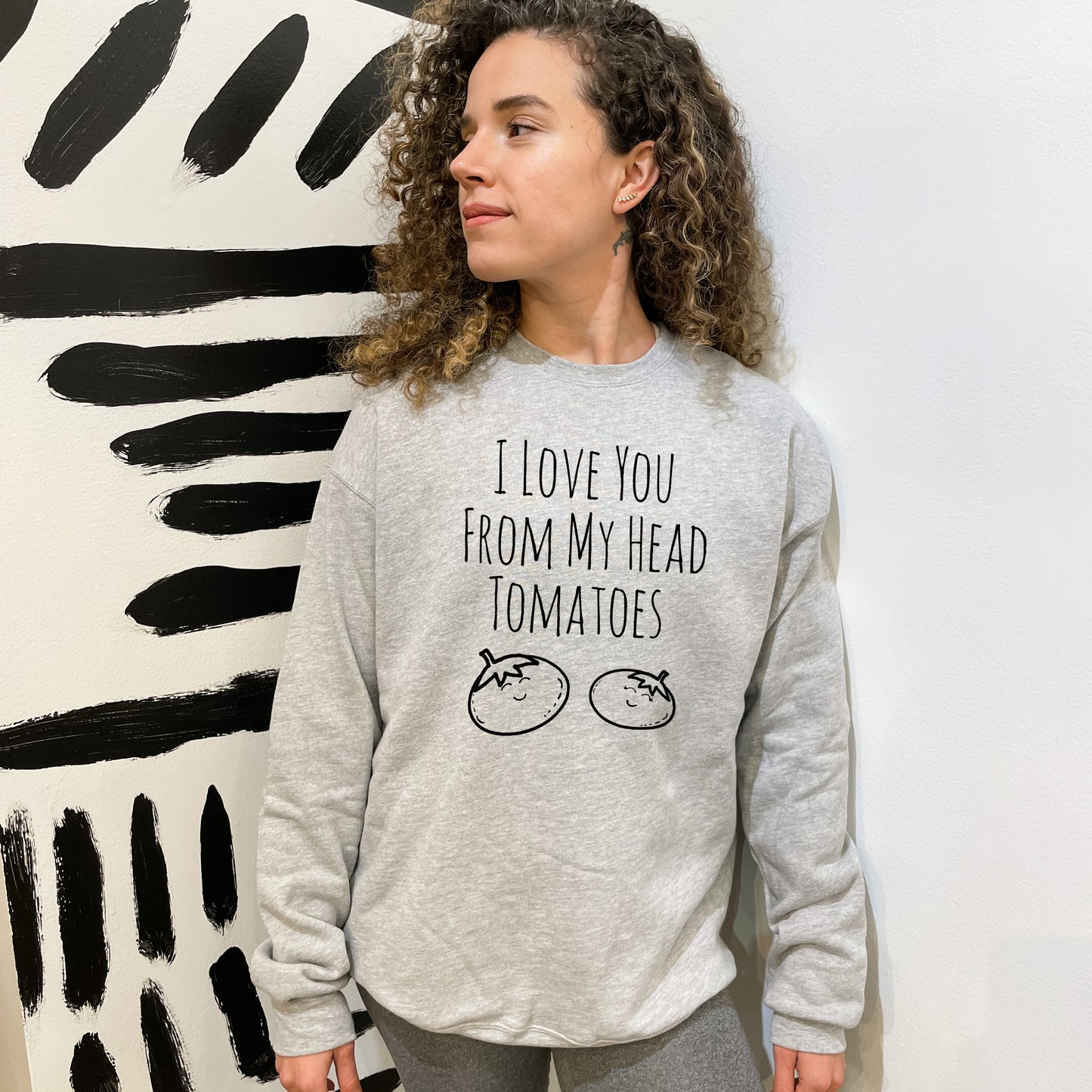 I Love You From My Head Tomatoes - Unisex Sweatshirt - Heather Gray or Dusty Blue