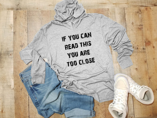 If You Can Read This You Are Too Close - Unisex T-Shirt Hoodie - Heather Gray