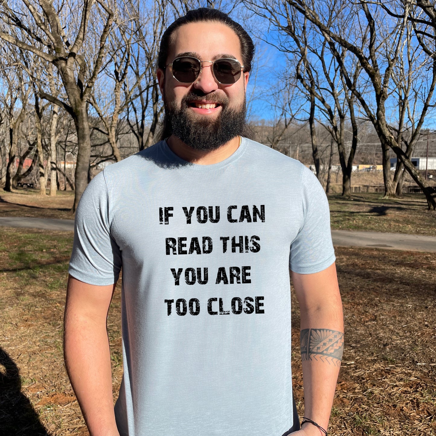 If You Can Read This You Are Too Close - Men's / Unisex Tee - Stonewash Blue or Sage