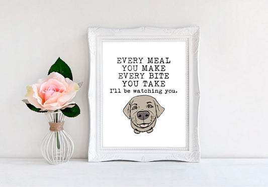 Every Meal You Make, Every Bite You Take, I'll Be Watching You - 8"x10" Wall Print