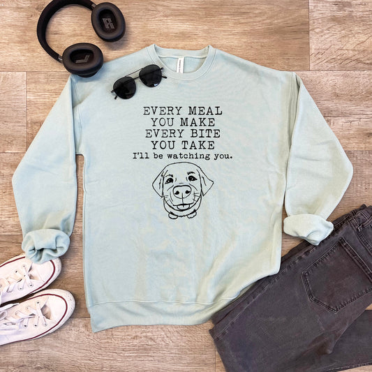 Every Meal You Make, Every Bite You Take, I'll Be Watching You - Unisex Sweatshirt - Dusty Blue or Athletic Heather