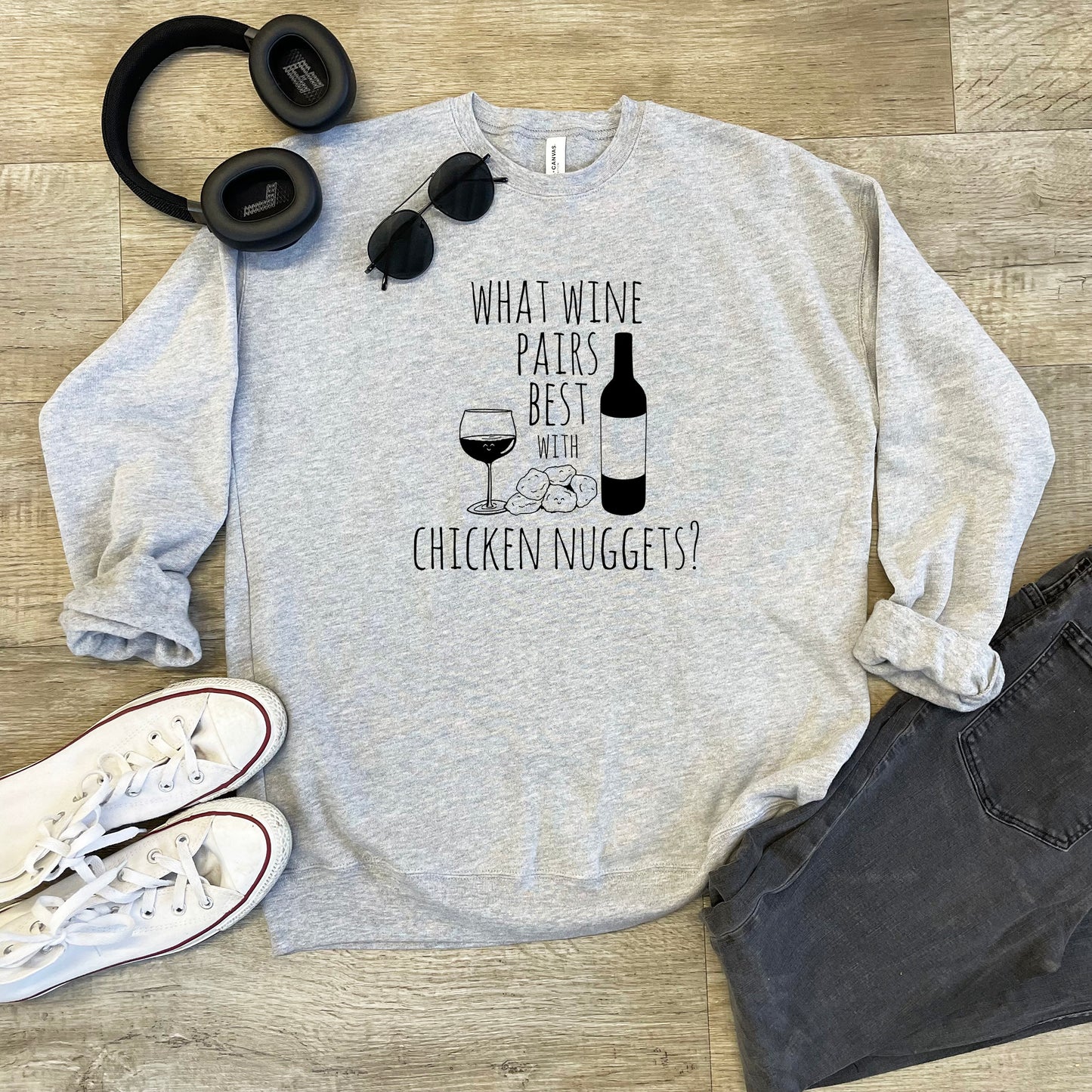 What Wine Pairs Best With Chicken Nuggets - Unisex Sweatshirt - Heather Gray, Dusty Blue, Mauve, or Gold