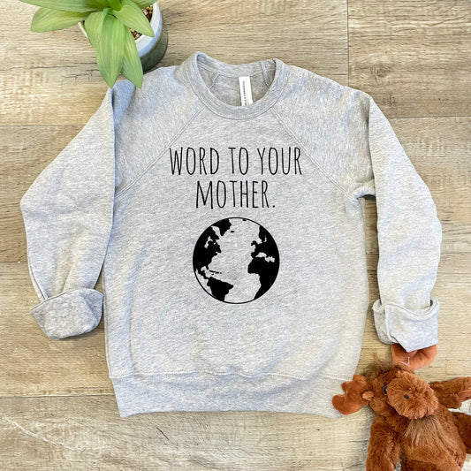 Word to Your Mother (Earth) - Kid's Sweatshirt - Heather Gray or Mauve
