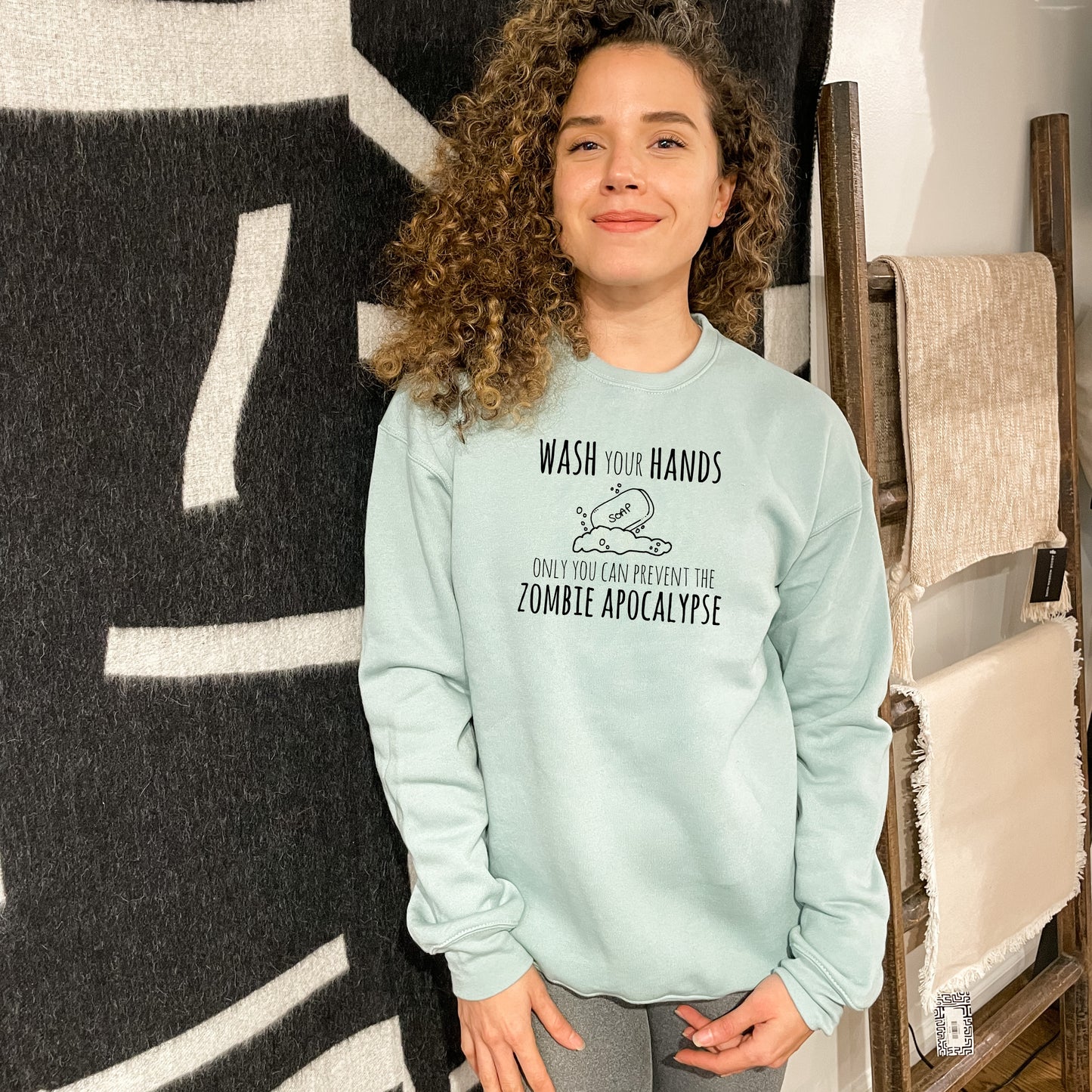 Wash Your Hands Only You Can Prevent The Zombie Apocalypse - Unisex Sweatshirt - Heather Gray, Dusty Blue, Mauve, or Gold