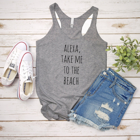 Alexa, Take Me To The Beach - Women's Tank - Heather Gray, Tahiti, or Envy