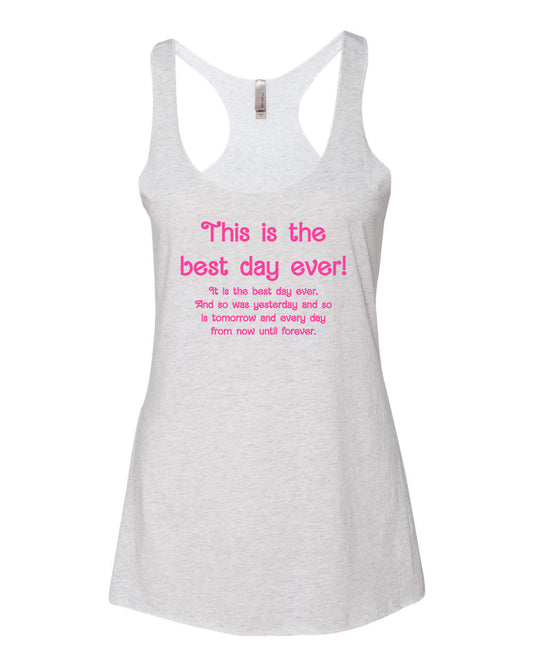 This Is The Best Day Ever! - Women's Tank - White with Pink Ink