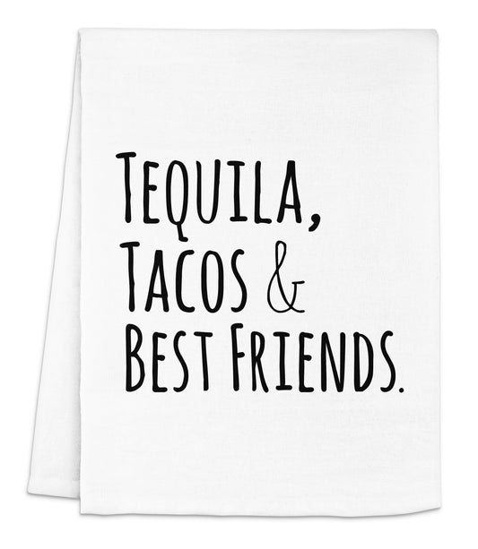 a tea towel with the words tequila, tacos and best friends printed on it