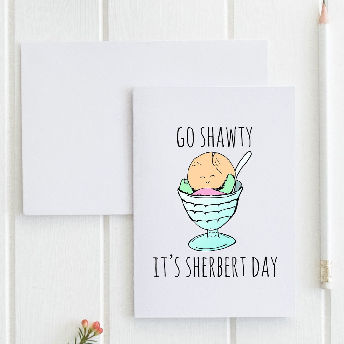 Go Shawty It's Sherbert Day - Greeting Card
