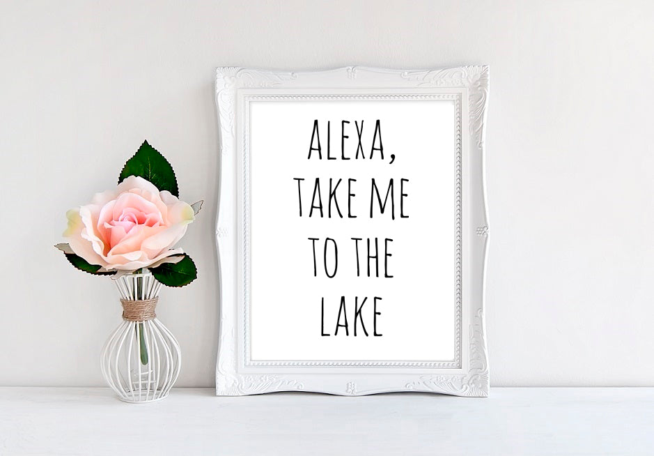 Alexa Take Me To The Lake - 8"x10" Wall Print - MoonlightMakers
