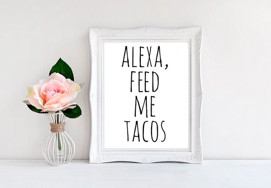 Alexa Feed Me Tacos - 8"x10" Wall Print - MoonlightMakers