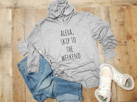 Alexa, Skip to the Weekend - Unisex T-Shirt Hoodie - Heather Gray